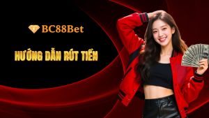 Hướng dẫn rút tiền BC88Bet